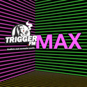 Trigger.FM MAX