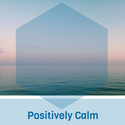 Positively Calm -om