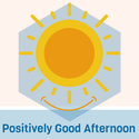 Positively Good Afternoon -om