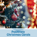 Positively Christmas Carols -om